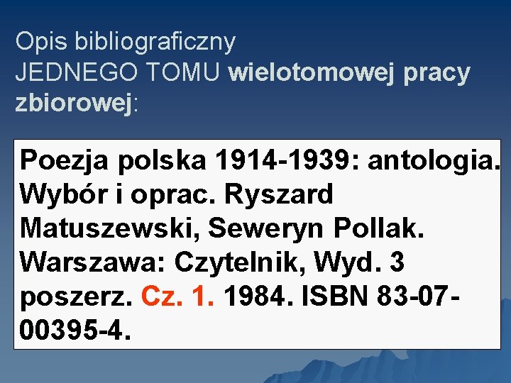 Opis bibliograficzny JEDNEGO TOMU wielotomowej pracy zbiorowej: Poezja polska 1914 -1939: antologia. Wybór i