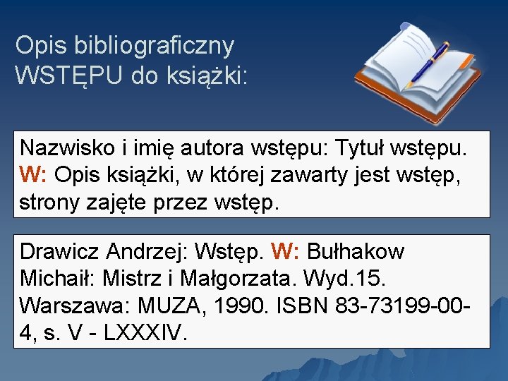 Opis bibliograficzny WSTĘPU do książki: Nazwisko i imię autora wstępu: Tytuł wstępu. W: Opis