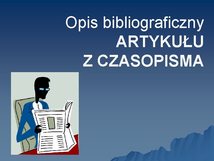 Opis bibliograficzny ARTYKUŁU Z CZASOPISMA 