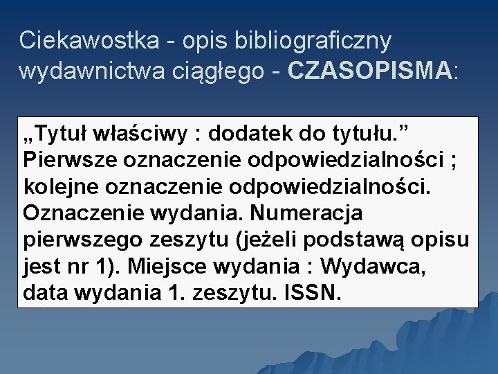 Ciekawostka - opis bibliograficzny wydawnictwa ciągłego - CZASOPISMA: „Tytuł właściwy : dodatek do tytułu.