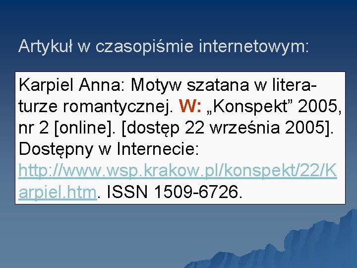 Artykuł w czasopiśmie internetowym: Karpiel Anna: Motyw szatana w literaturze romantycznej. W: „Konspekt” 2005,