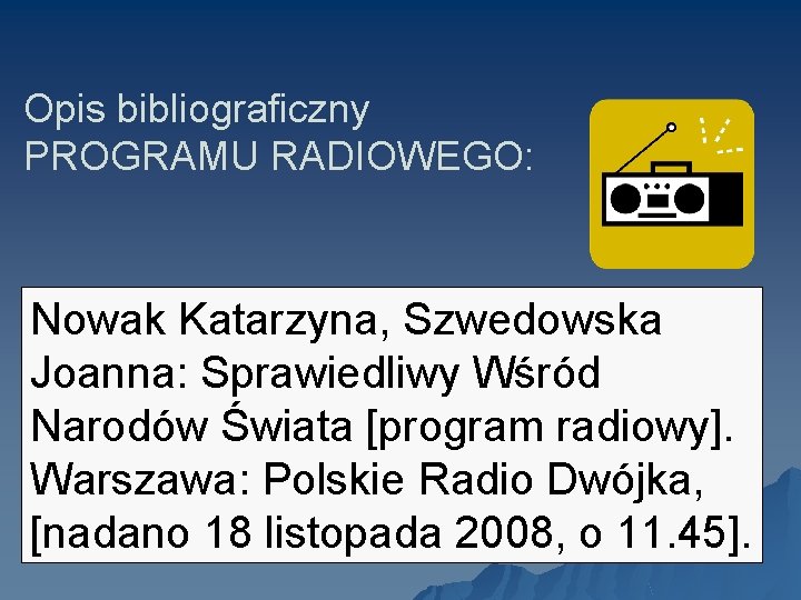Opis bibliograficzny PROGRAMU RADIOWEGO: Nowak Katarzyna, Szwedowska Joanna: Sprawiedliwy Wśród Narodów Świata [program radiowy].