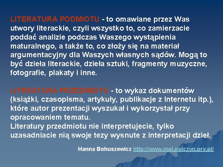 LITERATURA PODMIOTU - to omawiane przez Was utwory literackie, czyli wszystko to, co zamierzacie