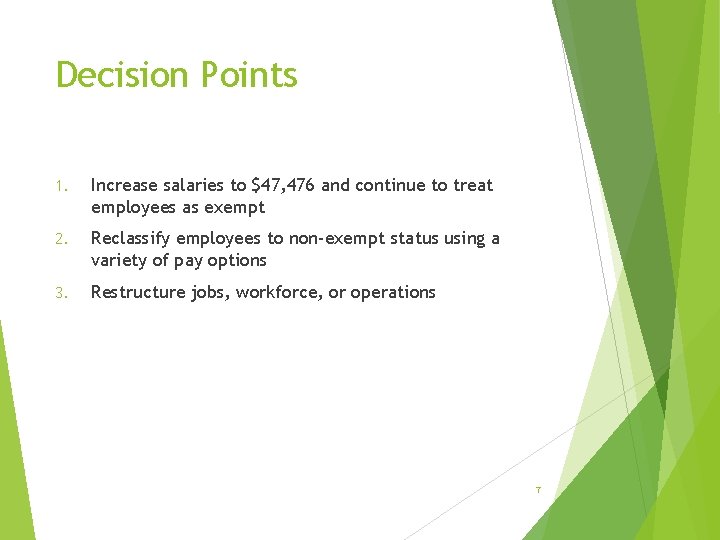 Decision Points 1. Increase salaries to $47, 476 and continue to treat employees as