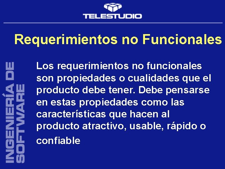 Requerimientos no Funcionales Los requerimientos no funcionales son propiedades o cualidades que el producto