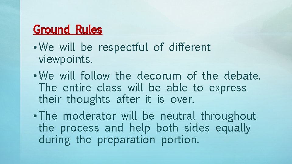 Ground Rules • We will be respectful of different viewpoints. • We will follow