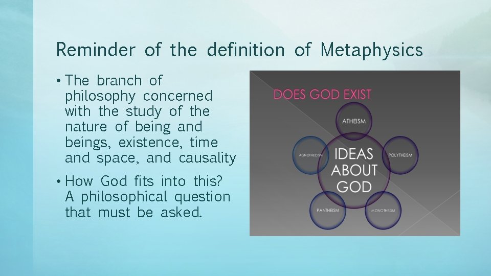 Reminder of the definition of Metaphysics • The branch of philosophy concerned with the