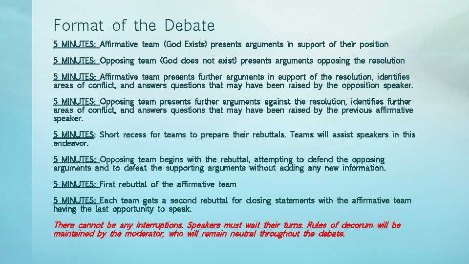 Format of the Debate 5 MINUTES: Affirmative team (God Exists) presents arguments in support