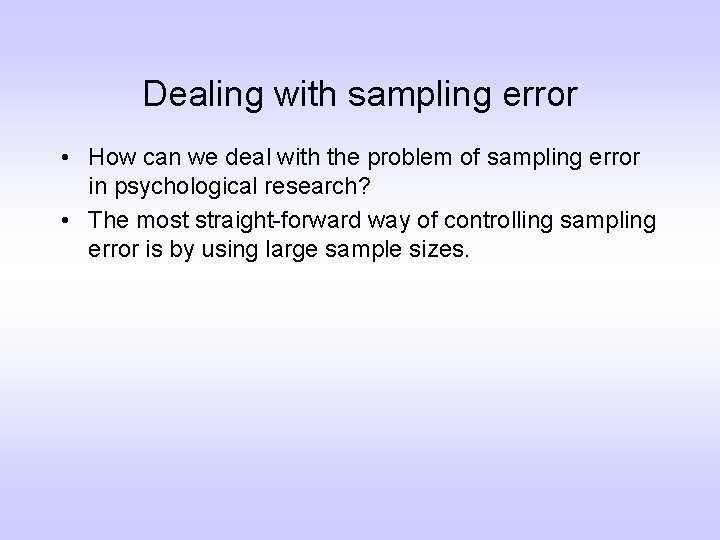 Dealing with sampling error • How can we deal with the problem of sampling