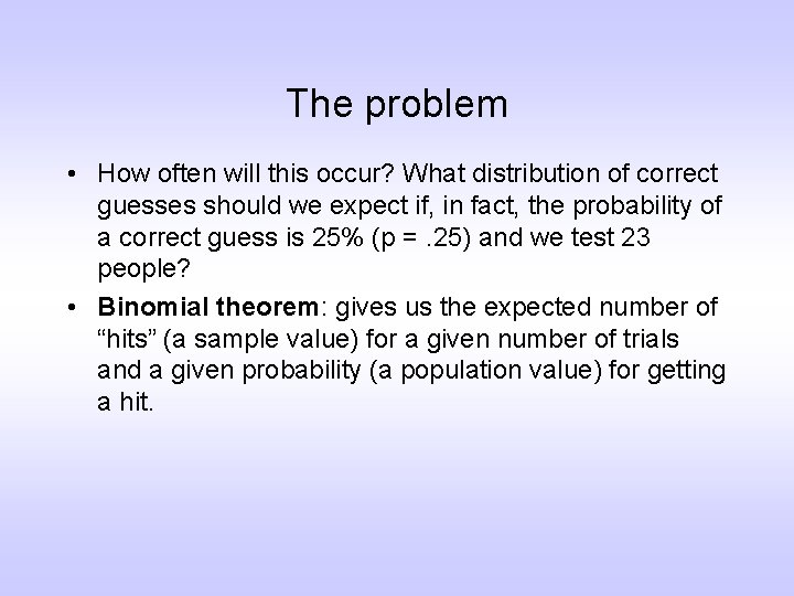 The problem • How often will this occur? What distribution of correct guesses should