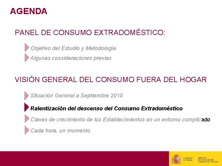 AGENDA PANEL DE CONSUMO EXTRADOMÉSTICO: Objetivo del Estudio y Metodología Algunas consideraciones previas VISIÓN