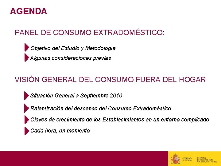 AGENDA PANEL DE CONSUMO EXTRADOMÉSTICO: Objetivo del Estudio y Metodología Algunas consideraciones previas VISIÓN