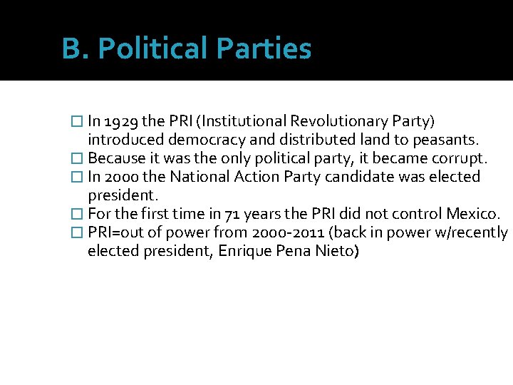 B. Political Parties � In 1929 the PRI (Institutional Revolutionary Party) introduced democracy and