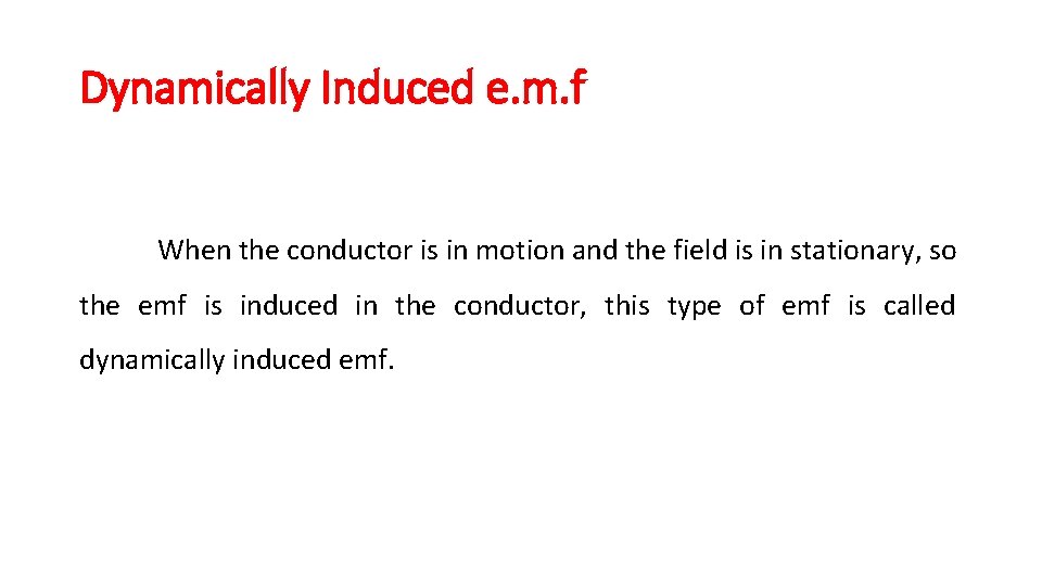 Dynamically Induced e. m. f When the conductor is in motion and the field