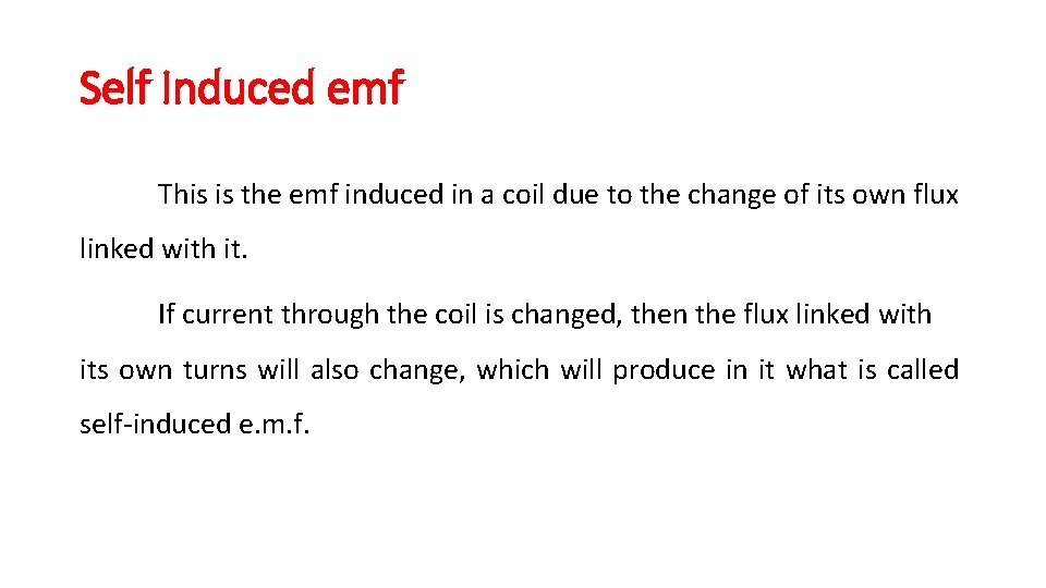 Self Induced emf This is the emf induced in a coil due to the