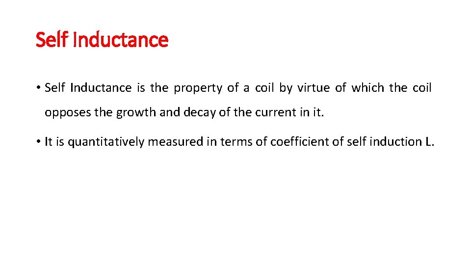 Self Inductance • Self Inductance is the property of a coil by virtue of