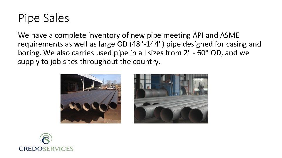 Pipe Sales We have a complete inventory of new pipe meeting API and ASME