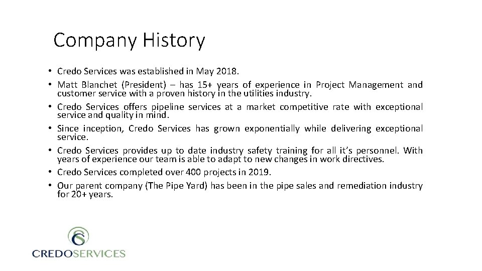 Company History • Credo Services was established in May 2018. • Matt Blanchet (President)