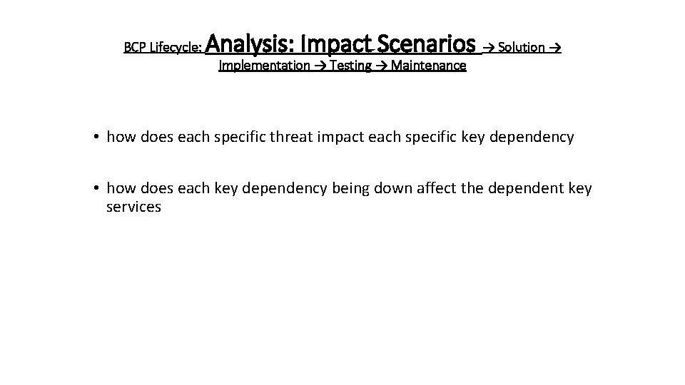 BCP Lifecycle: Analysis: Impact Scenarios → Solution → Implementation → Testing → Maintenance •