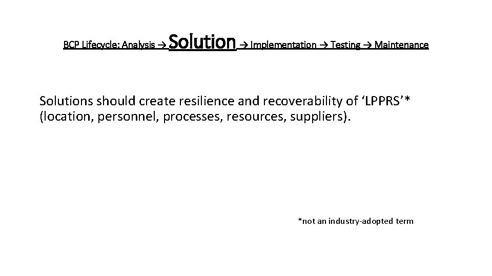 BCP Lifecycle: Analysis → Solution → Implementation → Testing → Maintenance Solutions should create