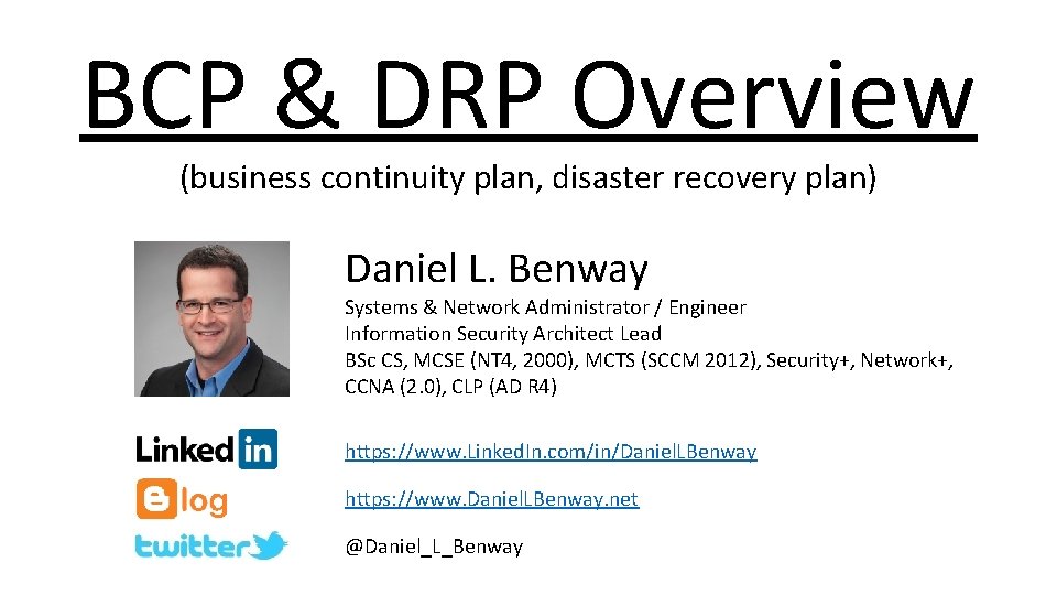 BCP & DRP Overview (business continuity plan, disaster recovery plan) Daniel L. Benway Systems