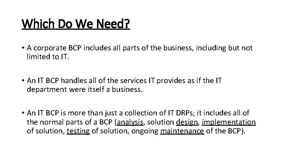 Which Do We Need? • A corporate BCP includes all parts of the business,