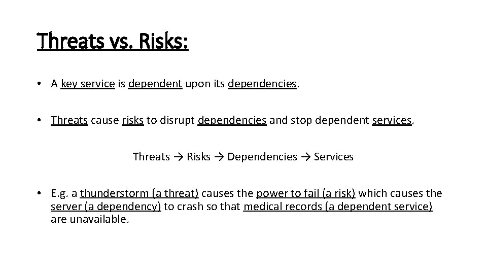 Threats vs. Risks: • A key service is dependent upon its dependencies. • Threats