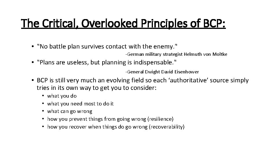 The Critical, Overlooked Principles of BCP: • "No battle plan survives contact with the