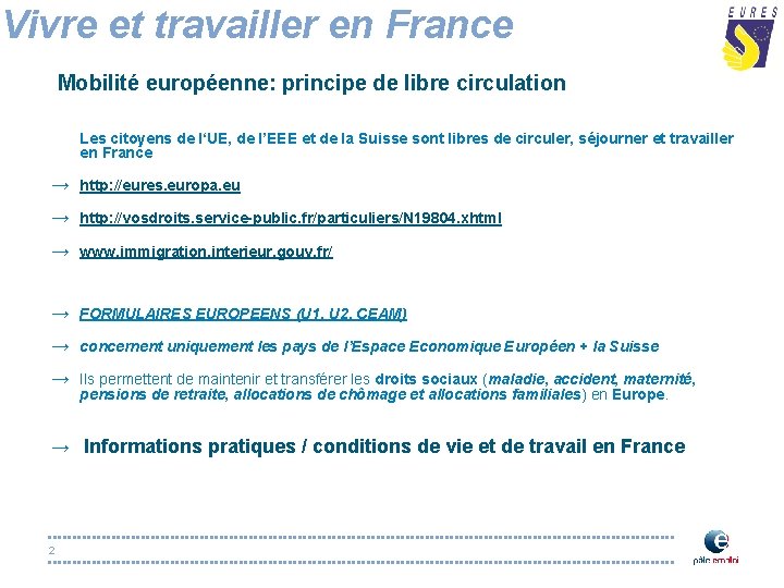 Vivre et travailler en France Mobilité européenne: principe de libre circulation Les citoyens de