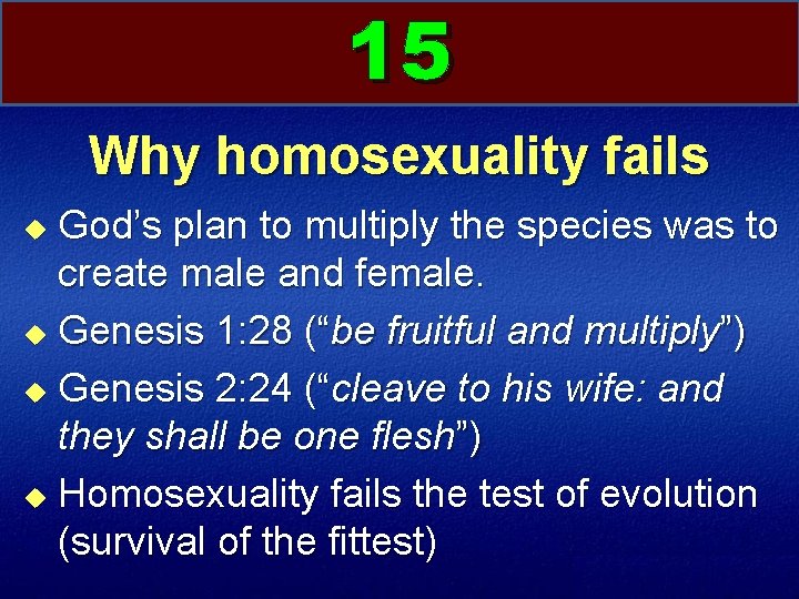 15 Why homosexuality fails God’s plan to multiply the species was to create male