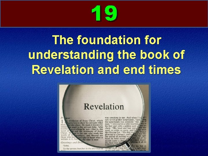 19 The foundation for understanding the book of Revelation and end times 