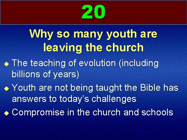 20 Why so many youth are leaving the church The teaching of evolution (including