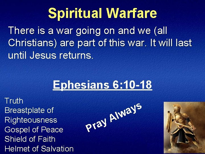 Spiritual Warfare There is a war going on and we (all Christians) are part