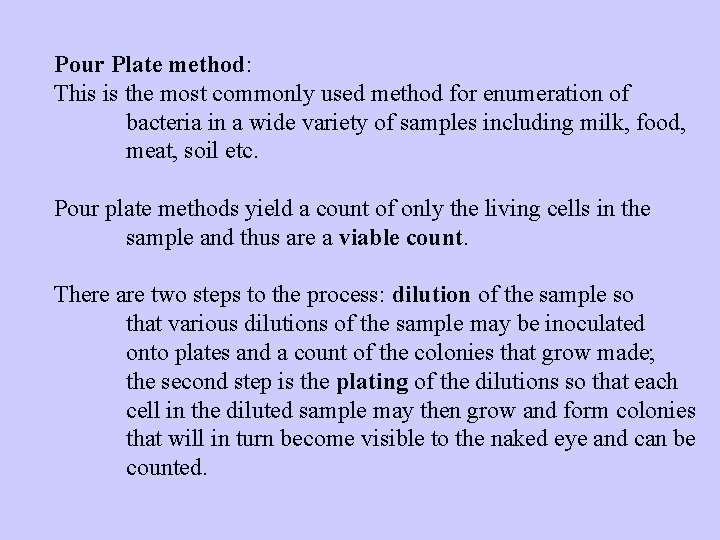 Pour Plate method: This is the most commonly used method for enumeration of bacteria