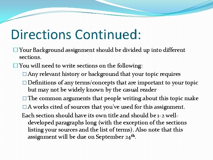 Directions Continued: � Your Background assignment should be divided up into different sections. �