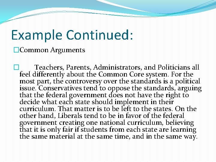 Example Continued: �Common Arguments � Teachers, Parents, Administrators, and Politicians all feel differently about