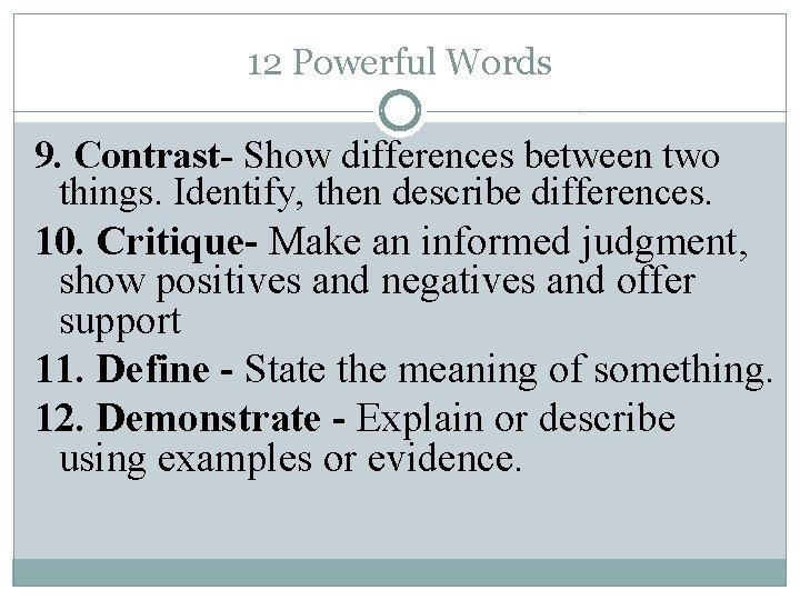 12 Powerful Words 9. Contrast- Show differences between two things. Identify, then describe differences.