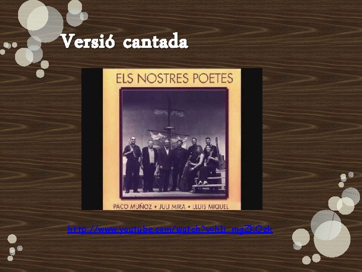 Versió cantada http: //www. youtube. com/watch? v=h 1 i_mg. ZKOzk Versió cantada http: //www. youtube. com/watch? v=h 1 i_mg. ZKOzk