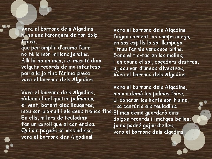 Vora el barranc dels Algadins hi ha uns tarongers de tan dolç flaire, que Vora el barranc dels Algadins hi ha uns tarongers de tan dolç flaire, que