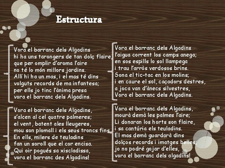 Estructura Vora el barranc dels Algadins hi ha uns tarongers de tan dolç flaire, Estructura Vora el barranc dels Algadins hi ha uns tarongers de tan dolç flaire,