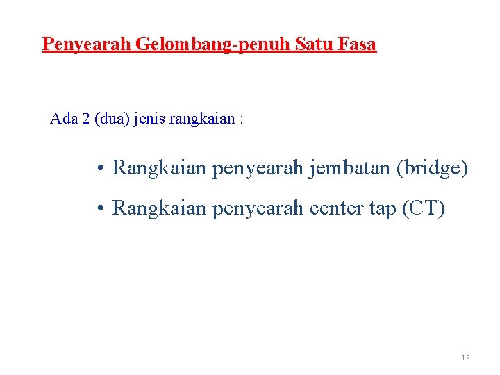 Penyearah Gelombang-penuh Satu Fasa Ada 2 (dua) jenis rangkaian : • Rangkaian penyearah jembatan