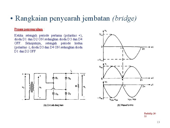  • Rangkaian penyearah jembatan (bridge) Proses penyearahan : Ketika setengah periode pertama (polaritas