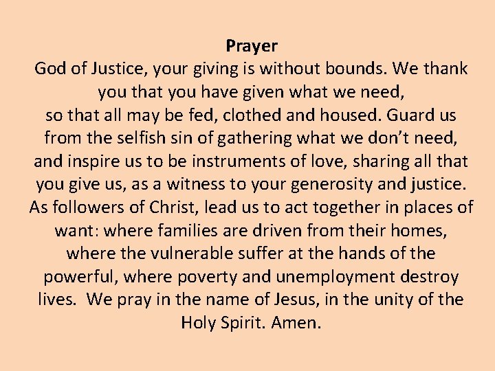 Prayer God of Justice, your giving is without bounds. We thank you that you