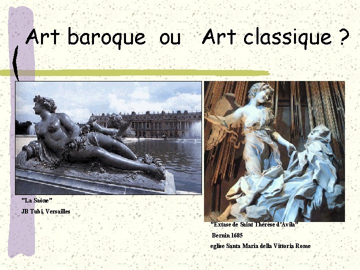 Art baroque ou Art classique ? "La Saône" JB Tubi, Versailles "Extase de Saint