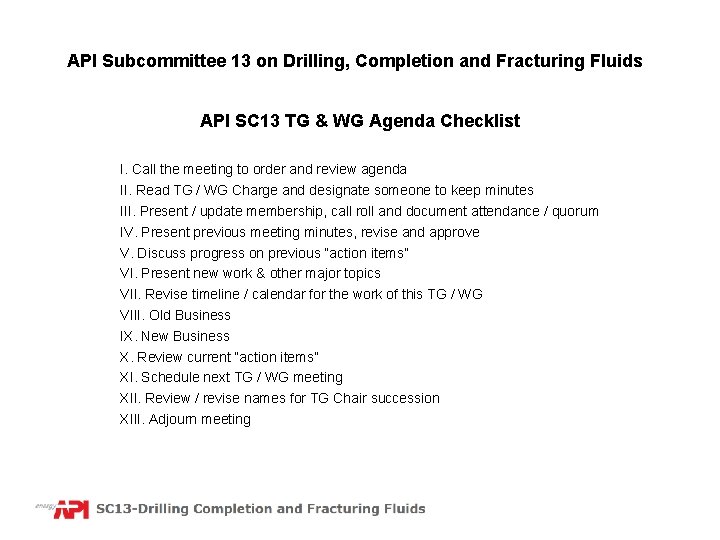 API Subcommittee 13 on Drilling, Completion and Fracturing Fluids API SC 13 TG &
