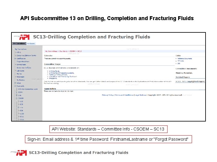 API Subcommittee 13 on Drilling, Completion and Fracturing Fluids API Website: Standards – Committee