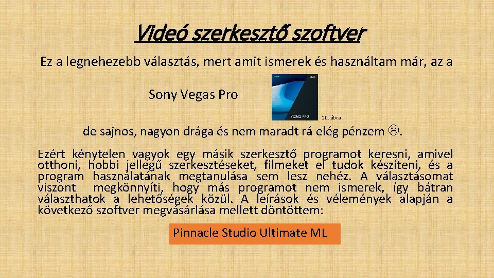 Videó szerkesztő szoftver Ez a legnehezebb választás, mert amit ismerek és használtam már, az