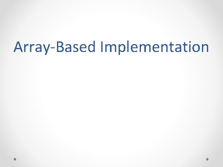 Array-Based Implementation 