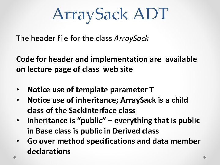 Array. Sack ADT The header file for the class Array. Sack Code for header