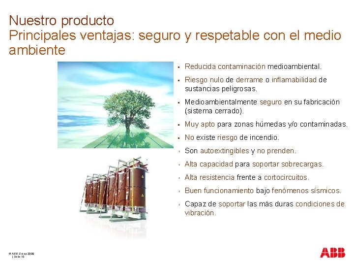 Nuestro producto Principales ventajas: seguro y respetable con el medio ambiente © ABB Group